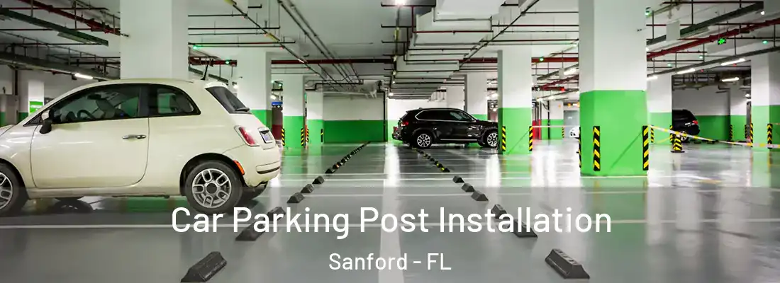  Car Parking Post Installation Sanford - FL
