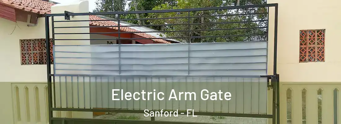  Electric Arm Gate Sanford - FL