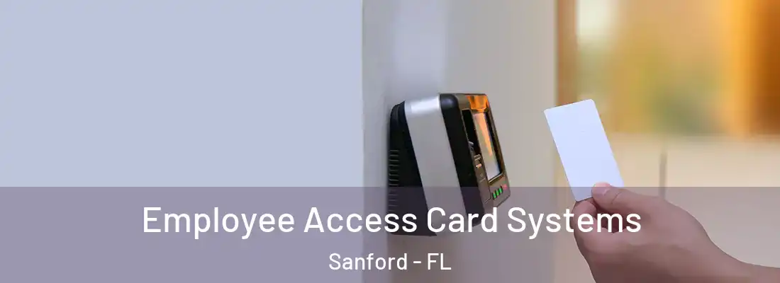  Employee Access Card Systems Sanford - FL