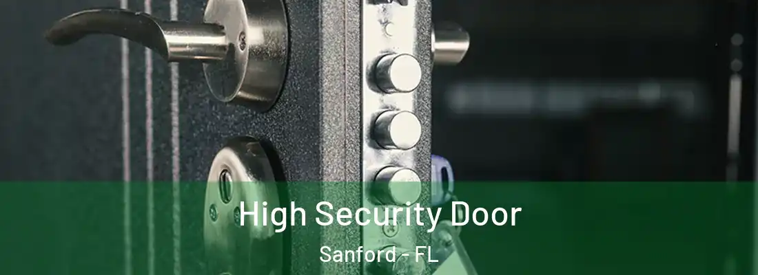 High Security Door Sanford - FL