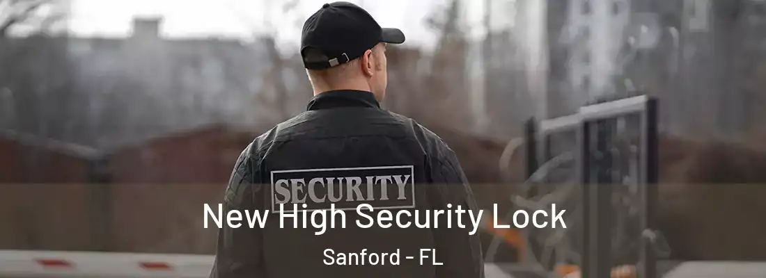  New High Security Lock Sanford - FL