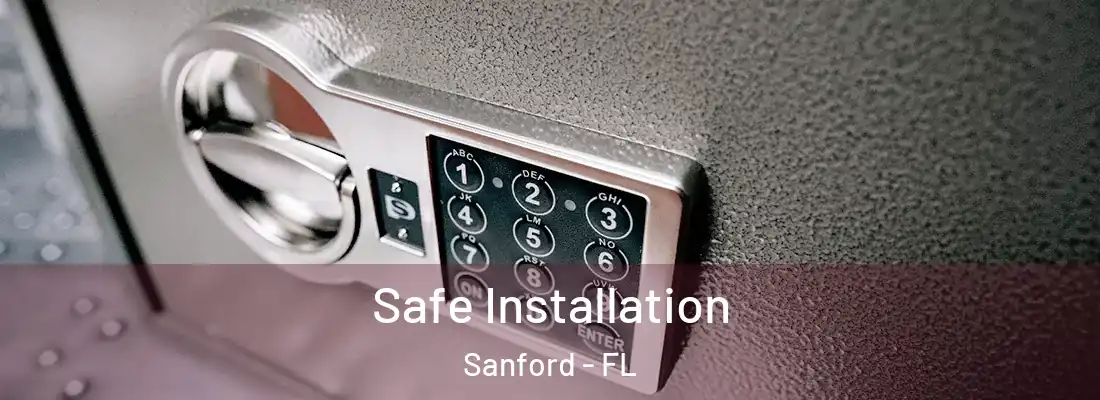  Safe Installation Sanford - FL