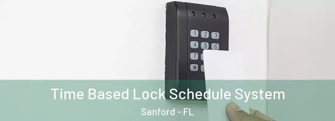  Time Based Lock Schedule System Sanford - FL